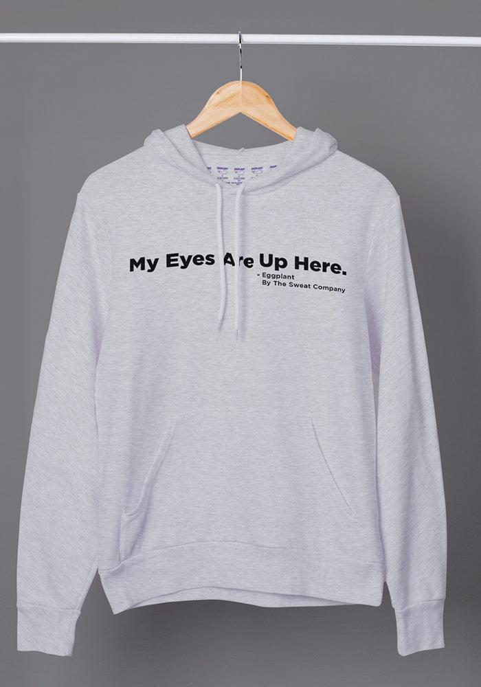 
                  
                    MY EYES ARE UP HERE HOODIE
                  
                